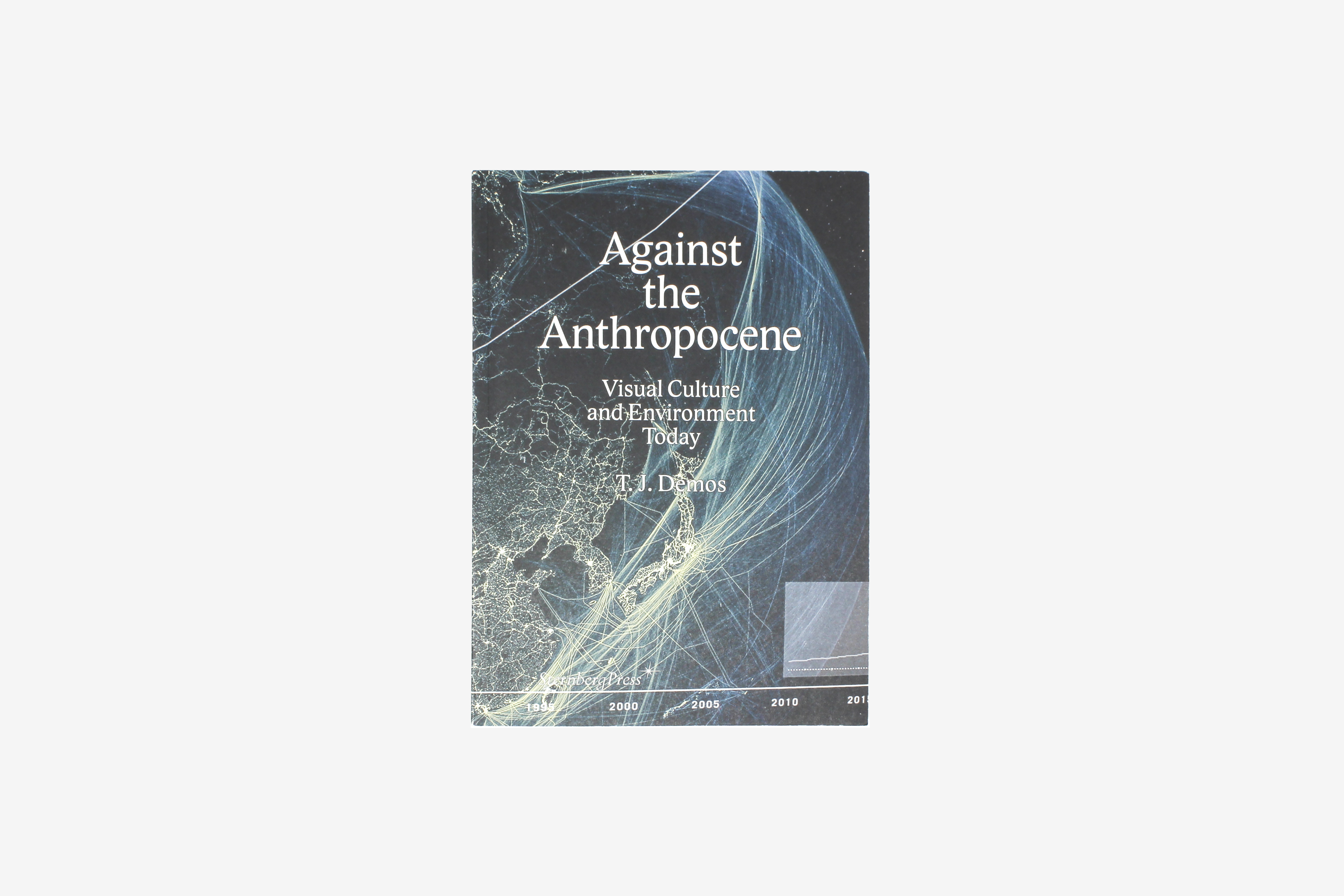 Against the Anthropocene: Visual Culture and Environment Today